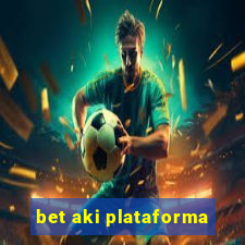 bet aki plataforma